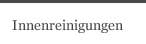 Innenreinigungen